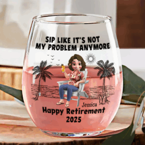 Sip Like It's Not My Problem Anymore - Personalized Stemless Wine Glass