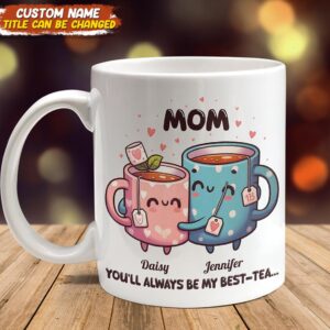 You'll Always Be My Best-Tea Mother's Day Mug Personalized Gift T286 890515